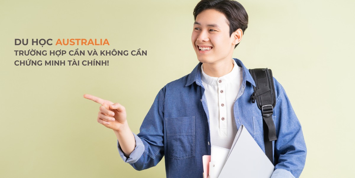 Trường hợp cần và không cần chứng minh tài chính khi du học Úc