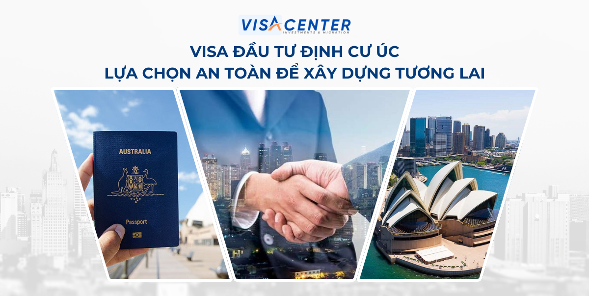 Visa đầu tư định cư Úc – Lựa chọn an toàn để xây dựng tương lai